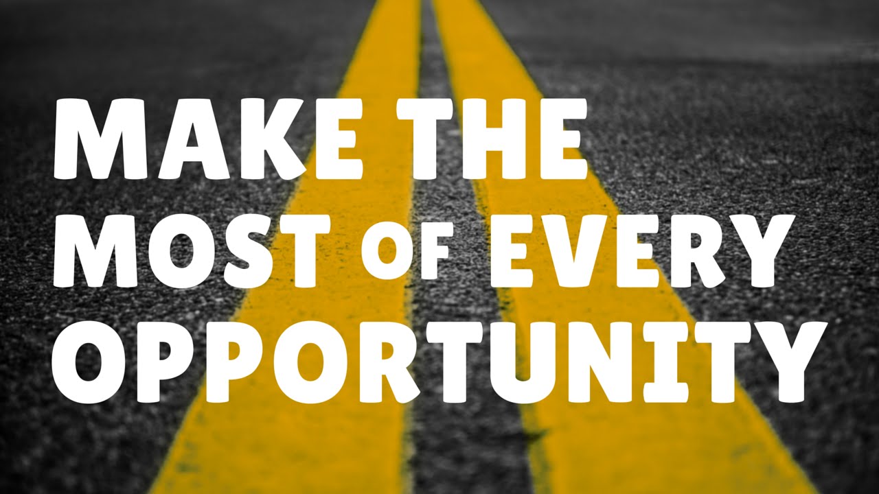 make the most of every opportunity graphic