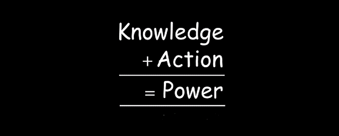 Knowledge + Action = Power